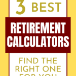 3 BEST Retirement Calculators
